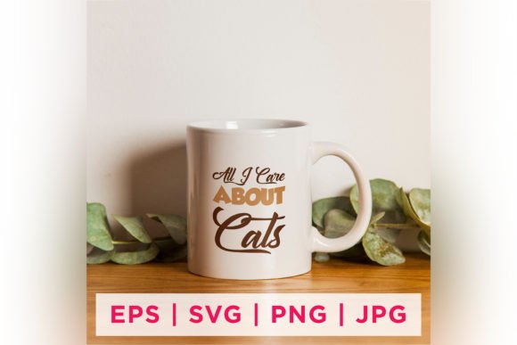 All I Care About Cats Cat Rescue Quote Graphics