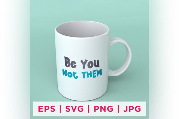 Be You Not Them Sticker: Graphics for Crafts