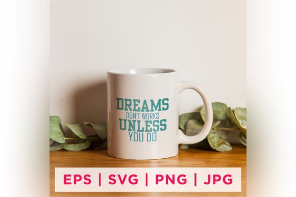 Dreams Don t Works Unless You Do Graphics for Crafts